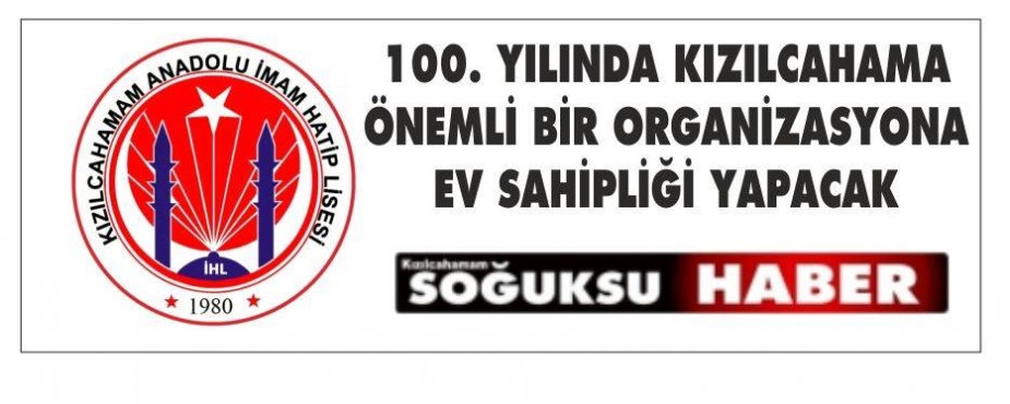 100. YILINDA KIZILCAHAMAM ÖNEMLİ BİR ORGANİZASYONA EV SAHİPLİĞİ YAPACAK