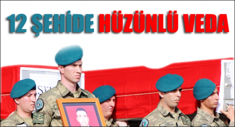 12 ŞEHİDE HÜZÜNLÜ VEDA