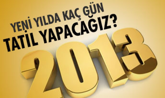 2013'DE KAÇ GÜN TATİL YAPACAĞIZ