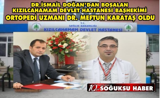 KIZILCAHAMAM DEVLET HASTANESİ BAŞHEKİMİ DEĞİŞTİ.