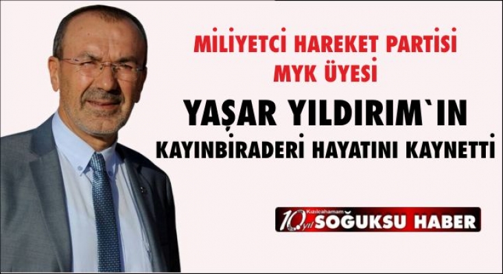 YAŞAR YILDIRIM'IN ACI GÜNÜ