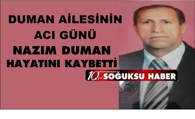 NAZIM DUMAN HAYATINI KAYBETTİ