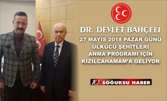 DEVLET BAHÇELİ KIZILCAHAMAM'A GELİYOR