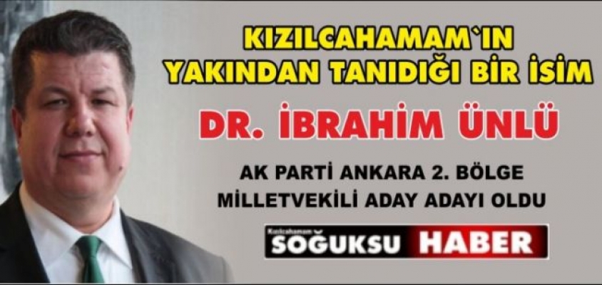 DR. İBRAHİM ÜNLÜ ADAY ADAYI OLDU