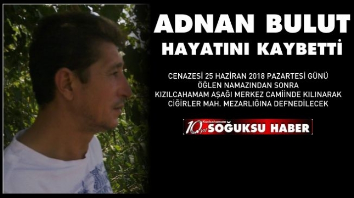 ADNAN BULUT HAYATINI KAYBETTİ