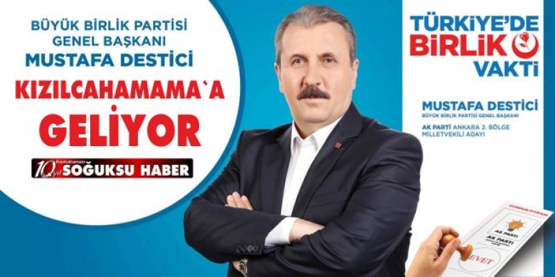 MUSTAFA DESTİCİ KIZILCAHAMAM'A GELİYOR