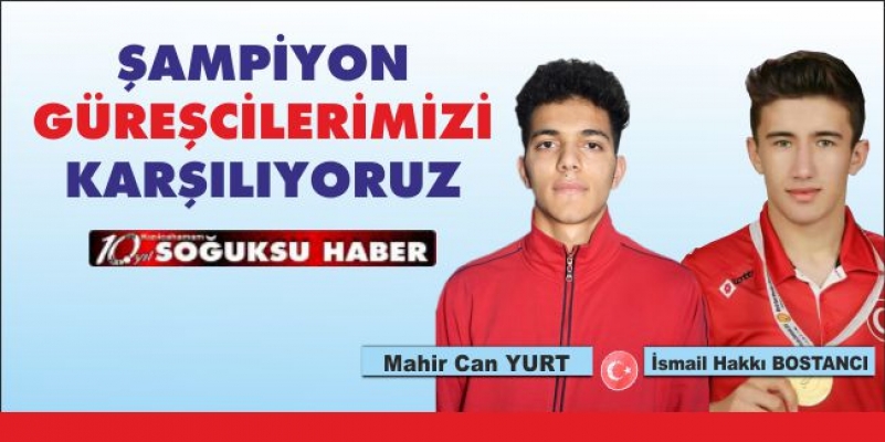 ŞAMPİYON GÜREŞCİLERİMİZİ KARŞILIYORUZ