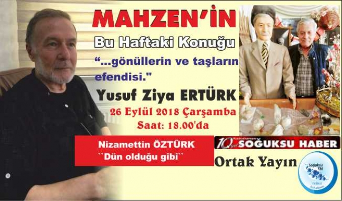 MAHZEN'İN BU HAFTAKİ KONUĞU YUSUF ZİYA ERTÜRK OLACAK