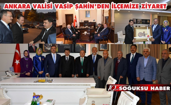 ANKARA VALİSİ VASİP ŞAHİNDEN İLK ZİYARET