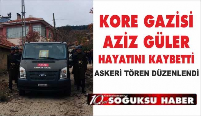 KORE GAZİSİ SON YOLCULUĞUNA UĞURLANDI