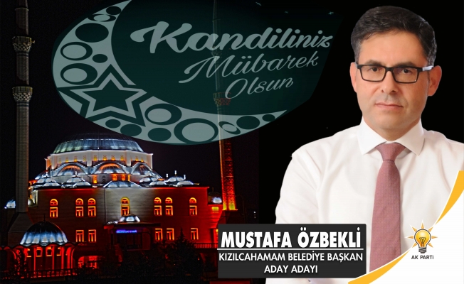 MUSTAFA ÖZBEKLİ'DEN KANDİL MESAJI