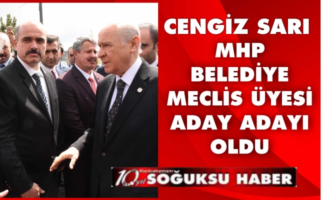 CENGİZ SARI MECLİS ÜYESİ ADAY ADAYLIĞI BAŞVURUSUNDA BULUNDU