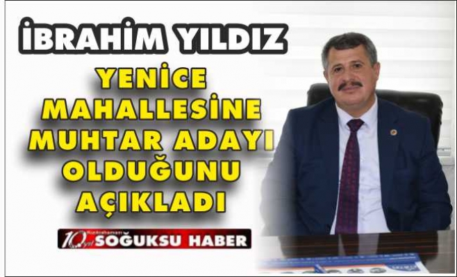 MECLİS ÜYESİ YILDIZ MUHTAR ADAYI OLDU