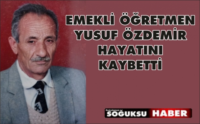 YUSUF ÖĞRETMEN HAYATINI KAYBETTİ