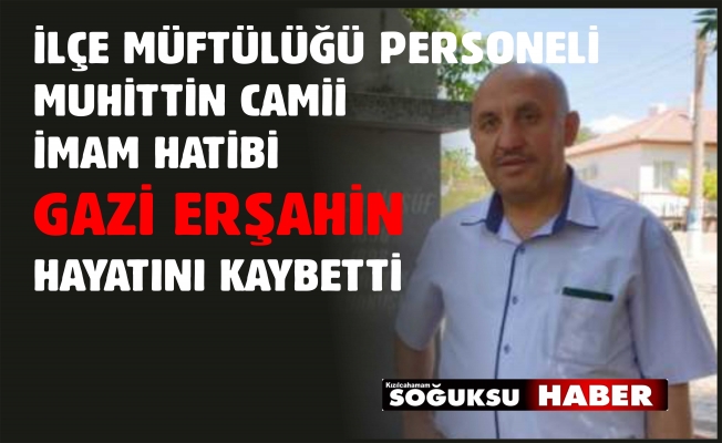 GAZİ HOCA HAYATA VEDA ETTİ