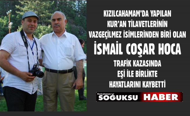 İSMAİL COŞAR HOCA HAYATINI KAYBETTİ