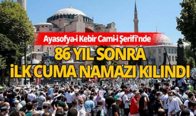 86 YIL SONRA İLK CUMA NAMAZI KILINDI