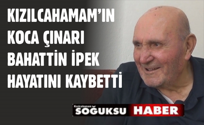 BAHATTİN İPEK HAYATA VEDA ETTİ