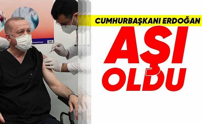 CUMHURBAŞKANI ERDOĞAN AŞI OLDU