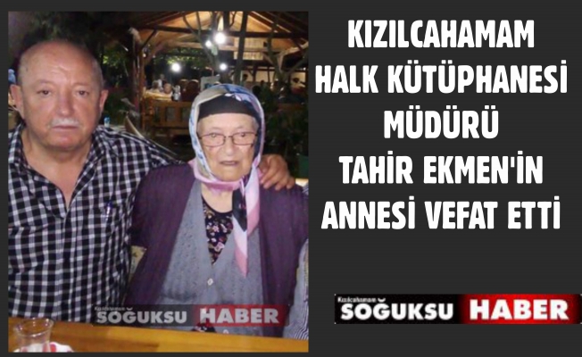 TAHİR EKMEN'İN ANNESİ HAKKA YÜRÜDÜ