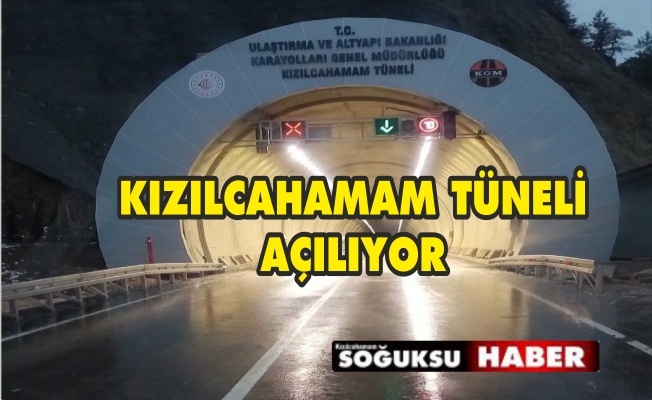 KIZILCAHAMAM TÜNELİ CUMARTESİ GÜNÜ AÇILIYOR