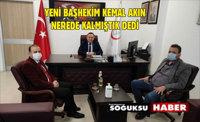 YENİ BAŞHEKİMİ KEMAL AKIN GÖREVİNE BAŞLADI