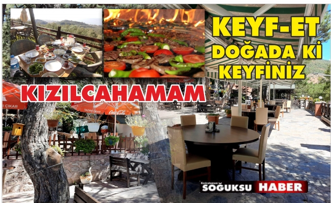 DOĞADAKİ KEYFİNİZ AÇILDI, GEL KEYF-ET