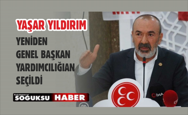 YAŞAR YILDIRIM YENİDEN GENEL BAŞKAN YARDIMCISI SEÇİLDİ