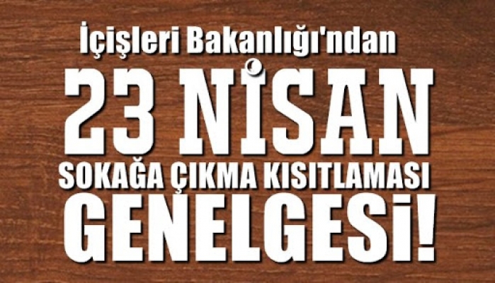 23 NİSAN GENELGESİ DUYURULDU