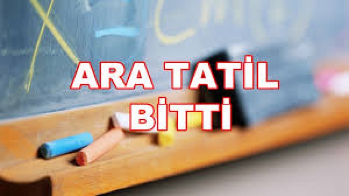 ARA TATİL SONA ERDİ