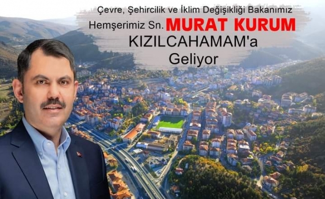 BAKAN MURAT KURUM KIZILCAHAMAM'A GELİYOR