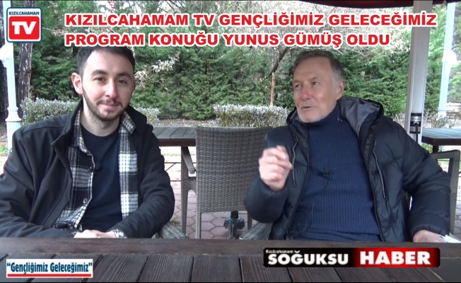 GENÇLİĞİMİZ GELECEĞİMİZ KONUK YUNUS GÜMÜŞ