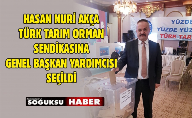 NURİ AKÇA GENEL BAŞKAN YARDIMCISI SEÇİLDİ