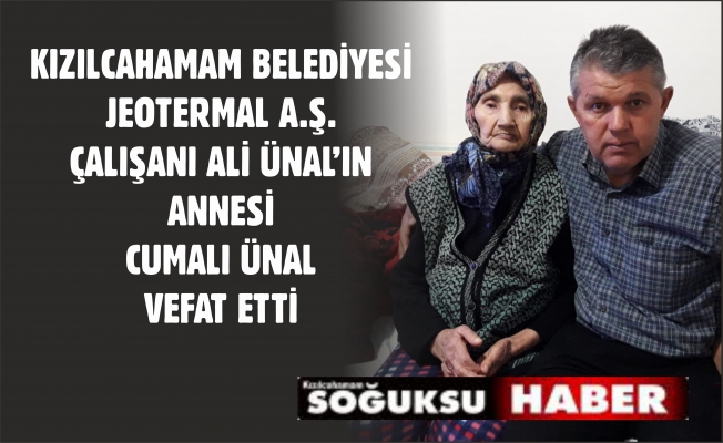 ALİ ÜNAL'IN ANNESİ CUMALI ÜNAL VEFAT ETTİ