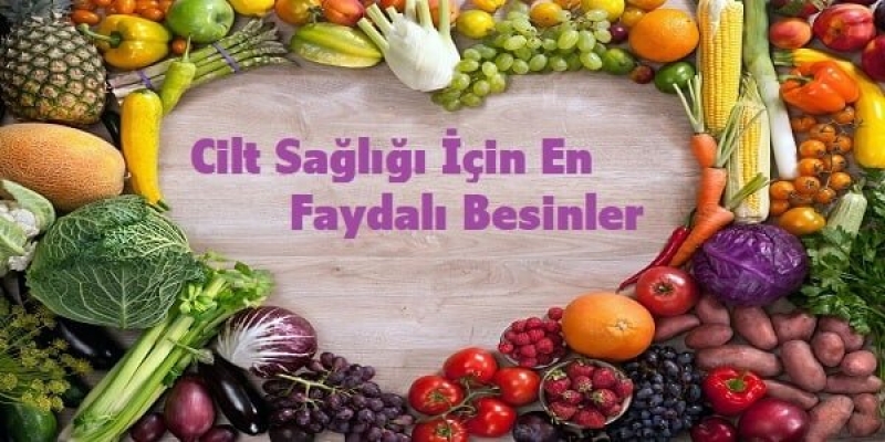 HANGİ BESİNLER CİLT SAĞLIĞINA İYİ GELİR