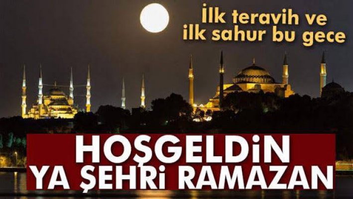 İLK TERAVİH İLK SAHUR BUGÜN