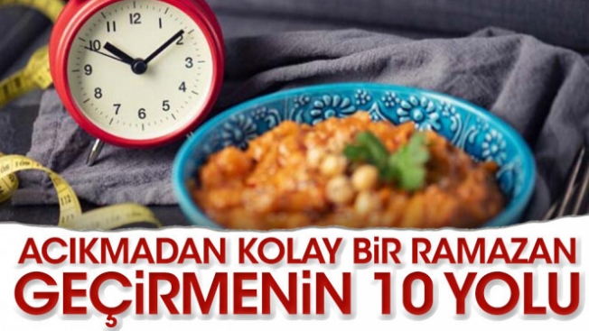 KOLAY BİR RAMAZAN GEÇİRMENİN 10 YOLU 