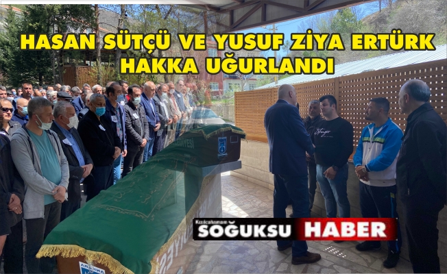 SÜTÇÜ VE ERTÜRK SON YOLCULUĞUNA UĞURLANDI