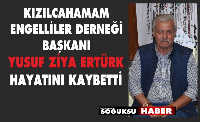 YUSUF ZİYA ERTÜRK'TEN ACI HABER GELDİ