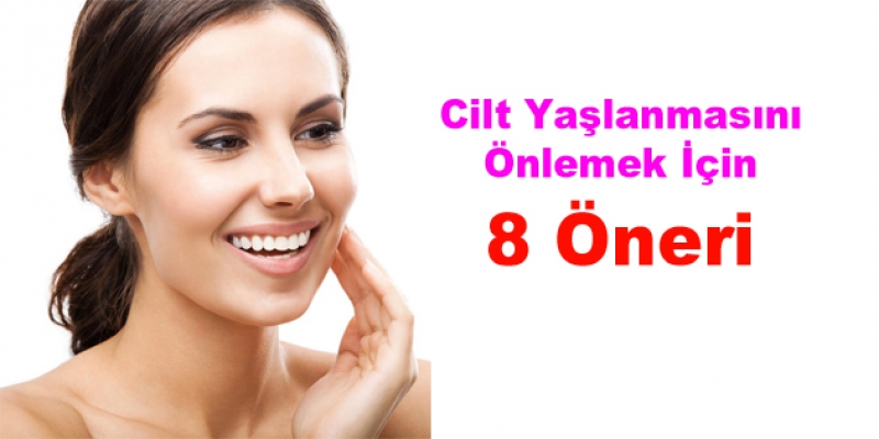 CİLT YAŞLANMASINIÖNLEMEK İÇİN ÖNERİLER