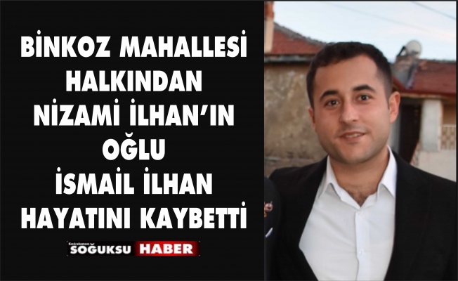 İSMAİL İLHAN HAKKA YÜRÜDÜ