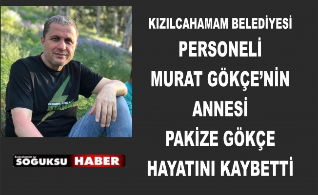 PAKİZE GÖKÇE HAYATINI KAYBETTİ