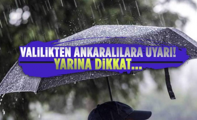 VALİLİK UYARDI YARINA DİKKAT