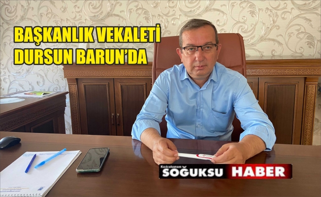 BELEDİYE BAŞKANLIĞINA DURSUN BARUN VEKALET EDİYOR