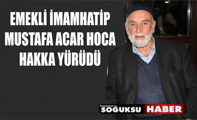 MUSTAFA ACAR HOCA VEFAT ETTİ MUSTAFA ACAR HOCA VEFAT ETTİ