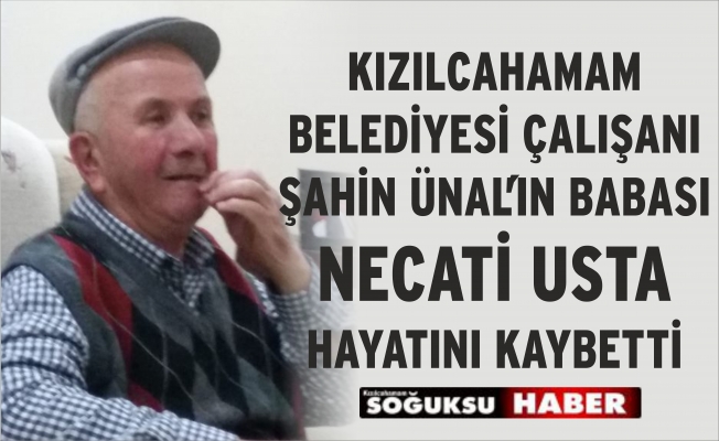 NECATİ ÜNAL VEFAT ETTİ