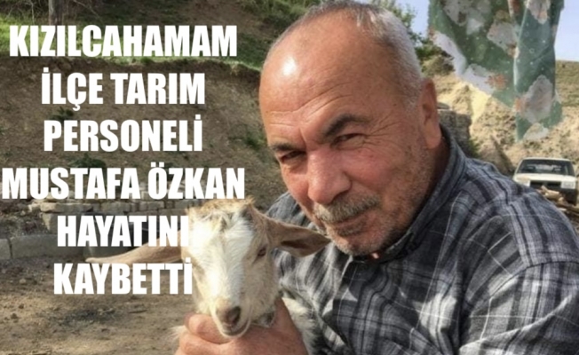 MUSTAFA ÖZKAN VEFAT ETTİ