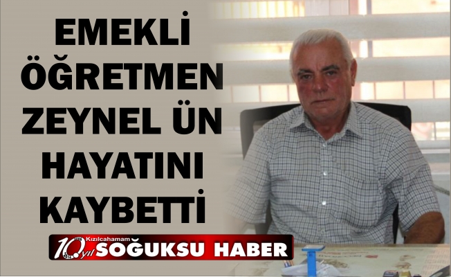 ZEYNEL ÜN HAYATINI KAYBETTİ