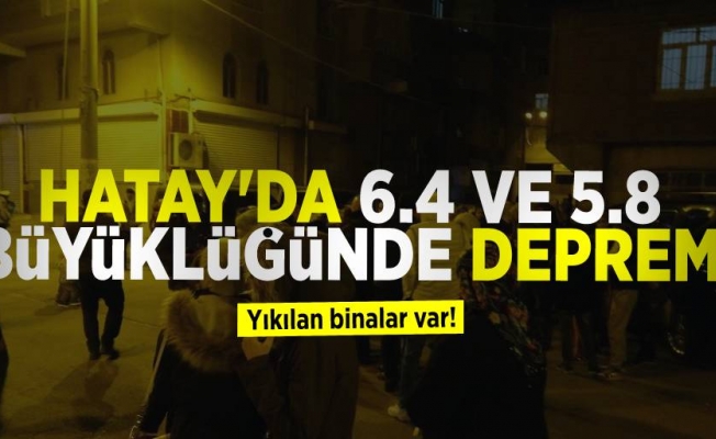 HATAY DA İKİ BÜYÜK DEPREM