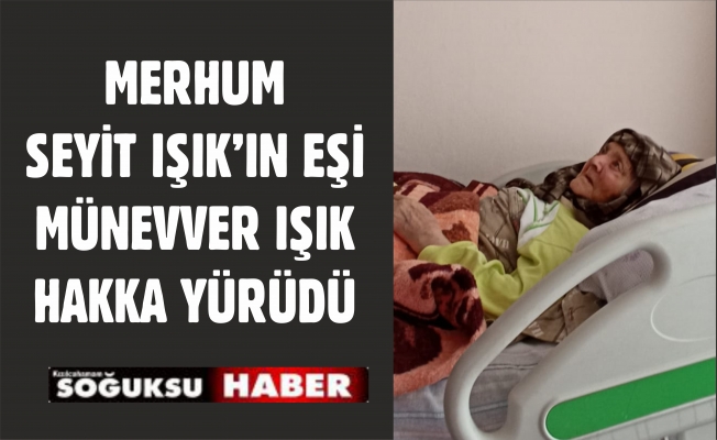 MÜNEVVER IŞIK HAYATINI KAYBETTİ